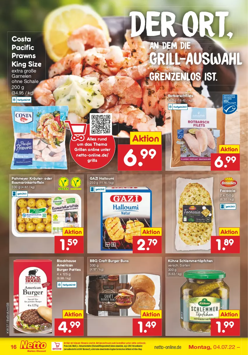 Aktueller Prospekt Netto Marken-Discount - Filial-Angebote - von 04.07 bis 09.07.2022 - strona 16 - produkty: ACC, burger, burger buns, Cif, eis, filet, filets, Focaccia, garnelen, grill, Halloumi, kartoffel, kartoffeln, kräuter, Kühne, ndk, prawns, reis, rosmarin, Rotbarsch, rotbarschfilet, Schal, Schale, schlemmertöpfchen, Ti, Töpfchen, versandkostenfrei