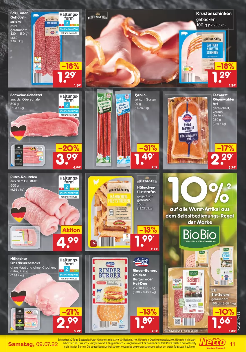 Aktueller Prospekt Netto Marken-Discount - Filial-Angebote - von 04.07 bis 09.07.2022 - strona 11 - produkty: angebot, bestpreis, bio, Bio-Salami, biobio, braten, brustfilet, burger, eis, filet, filets, fleisch, geback, Geflügel, geschnetzeltes, grill, grillfackeln, gulasch, Hähnchen-Oberkeulen, jungbullen, Krustenschinken, minutenschnitzel, natur, pute, regal, reifen, reis, rind, rinder, rouladen, rügenwalder, salami, Schal, Schale, schinken, schnitzel, schwein, schweine, schweine-schnitzel, steak, steaks, suppe, suppen, suppenfleisch, tee, teewurst, Ti, wein, weine, wurst, Zelt, ZTE