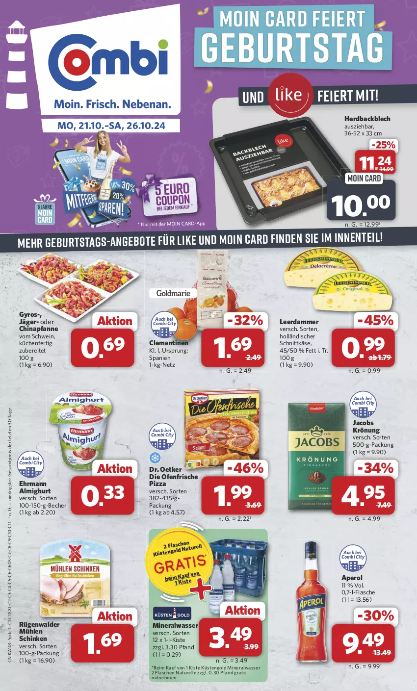 Aktueller Prospekt Combi - Prospekte - von 21.10 bis 26.10.2024 - strona 1 - produkty: almighur, almighurt, Alwa, angebot, angebote, aperol, Becher, clementinen, die ofenfrische, Dr. Oetker, ehrmann, ehrmann almighurt, eier, eis, elle, ente, flasche, gyros, holländischer schnittkäse, jacobs, jacobs krönung, Käse, küche, Küchen, küstengold, leerdammer, mineralwasser, mühlen schinken, natur, Ofen, pfanne, pizza, reis, rel, rügenwalder, rügenwalder mühle, schinken, schnittkäse, schwein, Ti, wasser, wein, ZTE