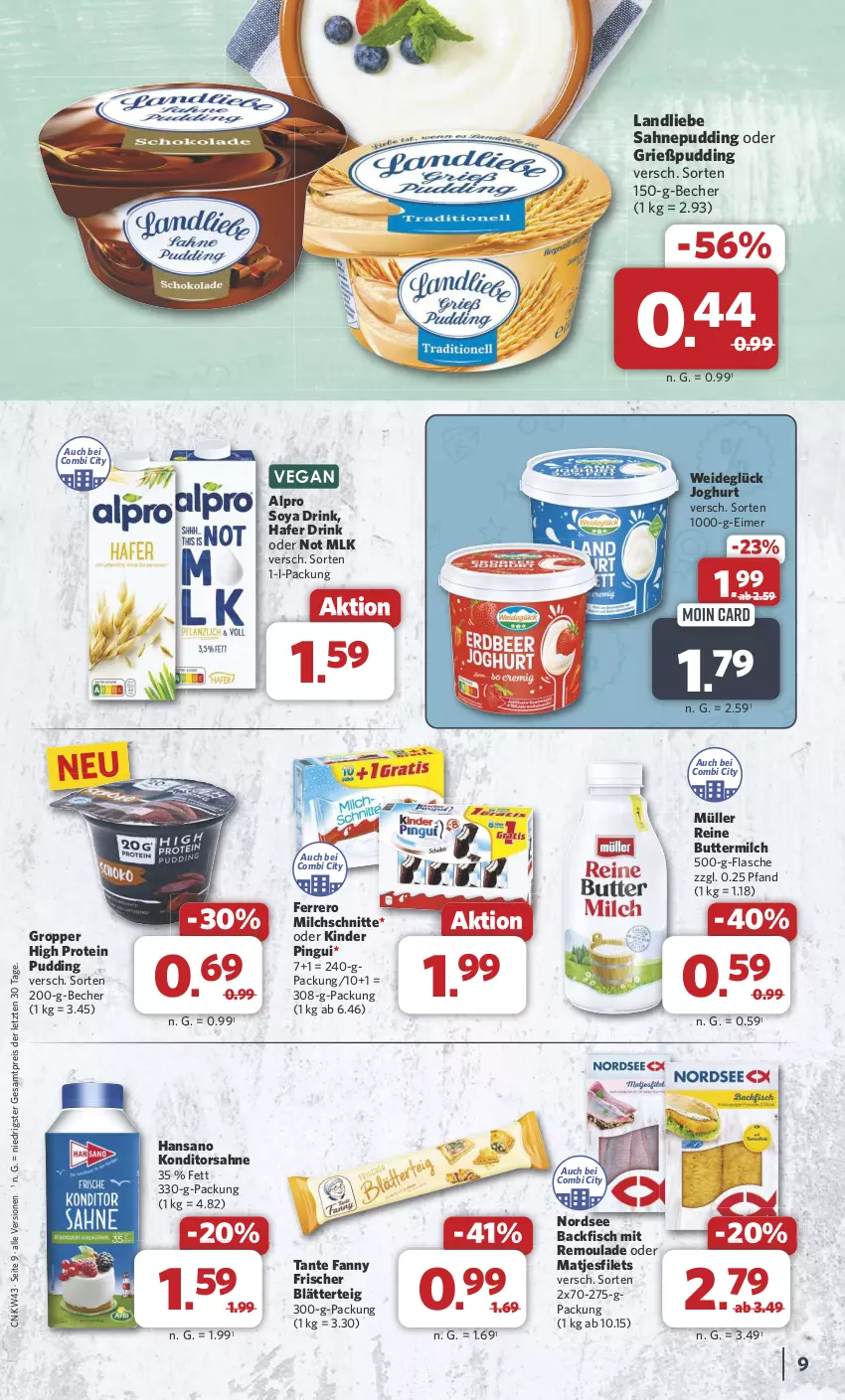 Aktueller Prospekt Combi - Prospekte - von 21.10 bis 26.10.2024 - strona 9 - produkty: alpro, backfisch, Becher, blätterteig, butter, buttermilch, drink, eimer, eis, ferrero, filet, filets, fisch, flasche, Grießpudding, hafer, joghur, joghurt, Kinder, kinder pingui, landliebe, matjes, Matjesfilet, matjesfilets, milch, Milchschnitte, Müller, Nordsee, pingui, pudding, reine buttermilch, reis, remoulade, sahne, soya, tante fanny, Ti, ZTE