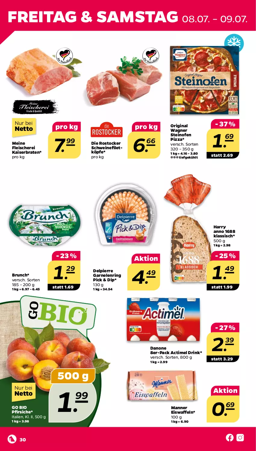 Aktueller Prospekt Netto - Angebote ab Montag - von 04.07 bis 09.07.2022 - strona 30 - produkty: actimel, actimel drink, bio, braten, danone, dip, drink, eis, eiswaffeln, filet, fleisch, Fleischerei, garnelen, gin, Kaiser, Manner, Ofen, original wagner, pfirsich, pfirsiche, pizza, ring, Rostocker, Schere, schwein, schweine, schweinefilet, steinofen, steinofen pizza, Ti, waffeln, wagner, wein, weine