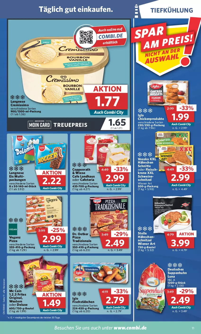 Aktueller Prospekt Combi - Prospekte - von 04.10 bis 08.10.2022 - strona 11 - produkty: beutel, coppenrath, cremissimo, Dr. Oetker, eis, fisch, fischstäbchen, fleisch, gin, iglo, krone, langnese, langnese cremissimo, langnese eis, mc cain, pizza, pizza tradizionale, reis, Ria, schnitzel, schwein, schweine, schweineschnitzel, sim, suppe, suppen, Suppenhuhn, Ti, tradizionale, vossko, wein, weine, Weste, wiener, ZTE