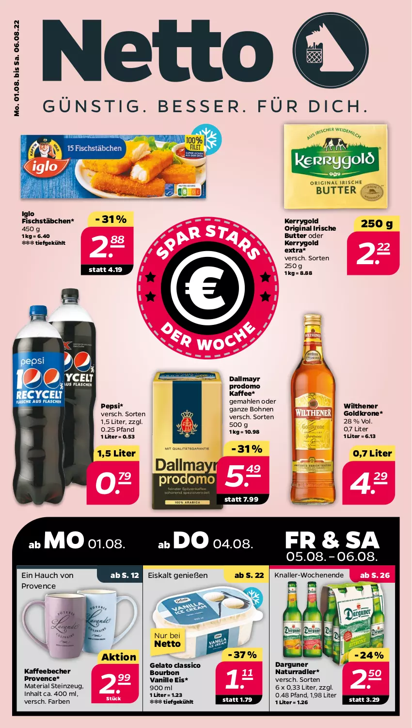 Aktueller Prospekt Netto - Woche 31 - von 01.08 bis 06.08.2022 - strona 1 - produkty: Becher, bohne, bohnen, bourbon, bourbon vanille, butter, classico, dallmayr, dallmayr prodomo, eis, fisch, fischstäbchen, gin, goldkrone, iglo, irische butter, kaffee, kaffeebecher, kerrygold, kerrygold extra, krone, natur, pepsi, prodomo, radler, Ria, Ti, vanille, wilthener, Wilthener Goldkrone