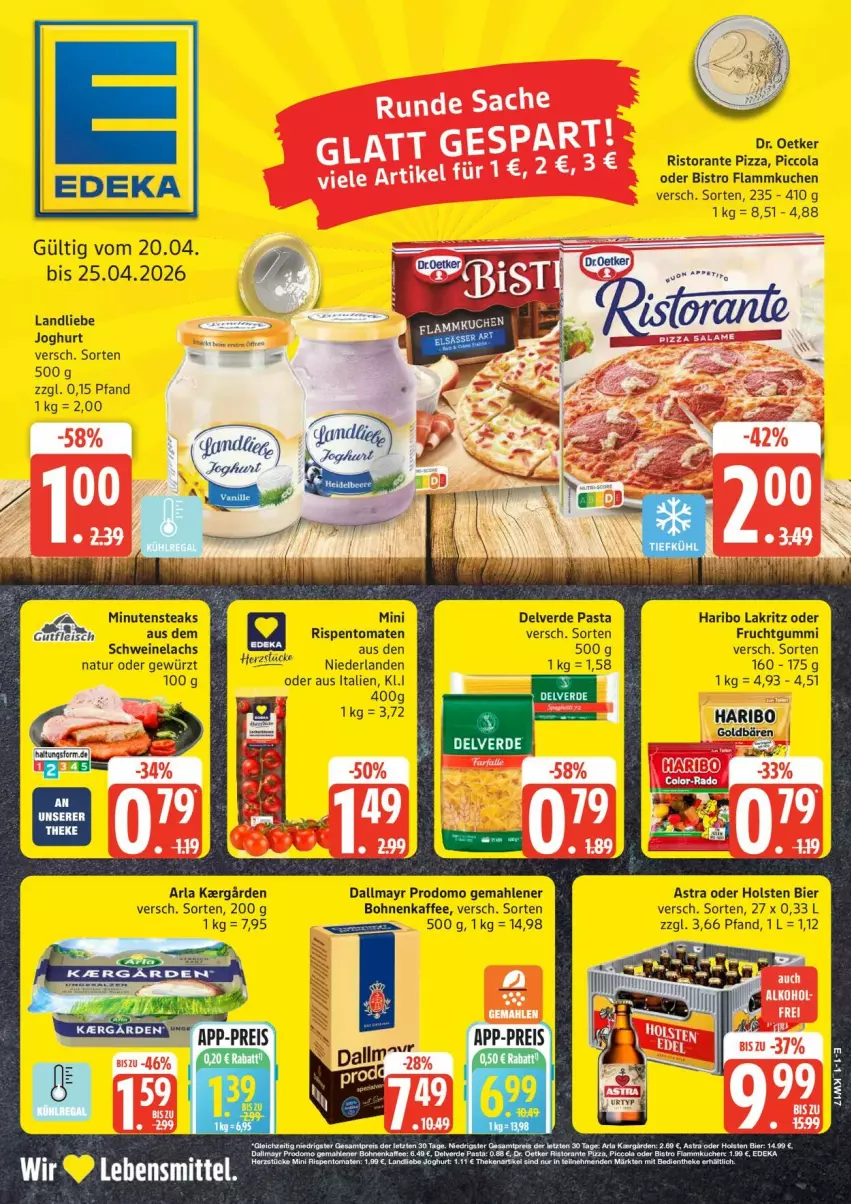 Aktueller Prospekt Edeka - Prospekte - von 20.04 bis 25.04.2026 - strona 1 - produkty: arla, Astra, bier, bohne, bohnen, bohnenkaffee, cola, dallmayr, dallmayr prodomo, deka, Dr. Oetker, erde, frucht, fruchtgummi, gewürz, haribo, holsten, joghur, joghurt, kaffee, lachs, Lakritz, lamm, landliebe, landliebe joghurt, minutensteaks, natur, pasta, pizza, prodomo, rispentomaten, ristorante, ristorante pizza, schwein, schweine, Schweinelachs, steak, steaks, Ti, tomate, tomaten, wein, weine