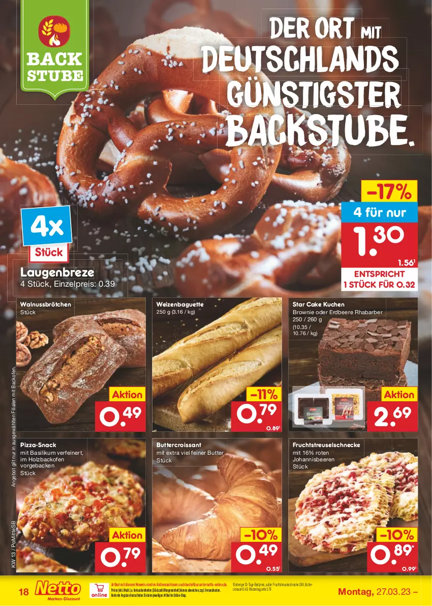 Aktueller Prospekt Netto Marken-Discount - Filial-Angebote - von 27.03 bis 01.04.2023 - strona 18 - produkty: angebot, backofen, baguette, basilikum, beere, beeren, bestpreis, brötchen, brownie, butter, Croissant, eis, erdbeere, frucht, geback, Holz, johannisbeere, Johannisbeeren, kuchen, ndk, nuss, Ofen, pizza, reis, rhabarber, snack, stube, Ti, walnuss