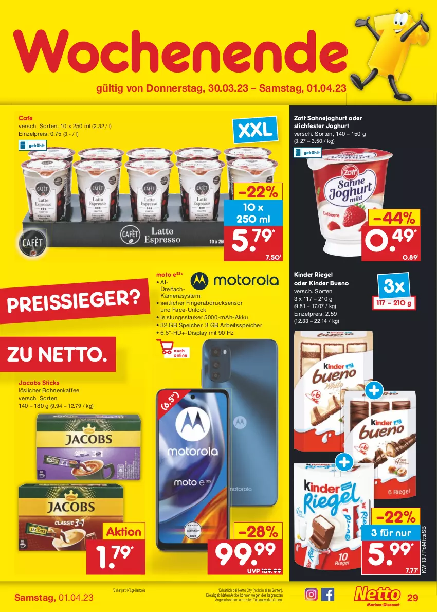 Aktueller Prospekt Netto Marken-Discount - Filial-Angebote - von 27.03 bis 01.04.2023 - strona 29 - produkty: akku, angebot, bestpreis, bohne, bohnen, bohnenkaffee, eis, fingerabdrucksensor, jacobs, joghur, joghurt, kaffee, kamera, Kameras, Kinder, kinder bueno, kinder riegel, löslicher bohnenkaffee, reis, reiss, riegel, sahne, Sahnejoghurt, Ti, zott, ZTE