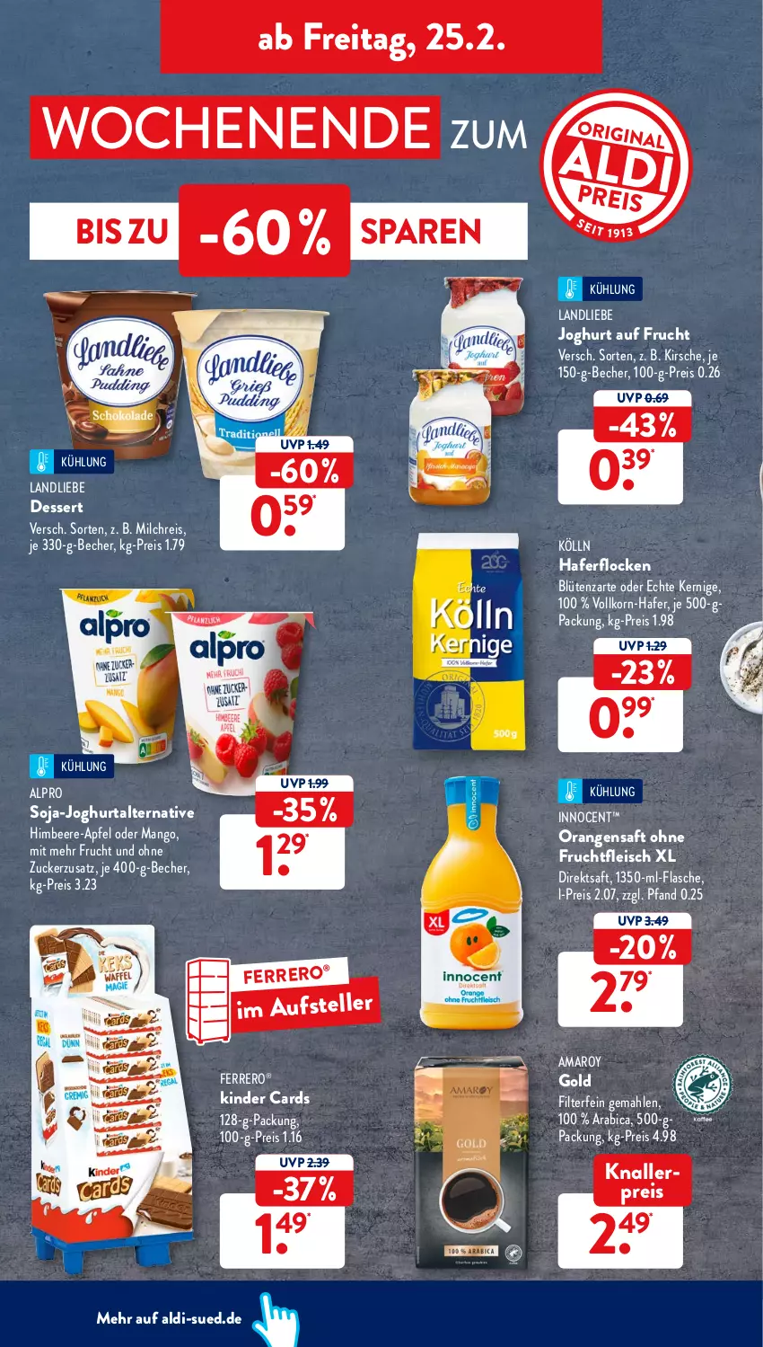 Aktueller Prospekt AldiSud - ALDI Aktuell - von 21.02 bis 26.02.2022 - strona 34 - produkty: aldi, alpro, amaro, apfel, Becher, beere, Blüte, dessert, direktsaft, eis, elle, ferrero, flasche, fleisch, frucht, fruchtfleisch, hafer, haferflocken, himbeer, himbeere, Innocent, joghur, joghurt, Kinder, kirsch, kirsche, knallerpreis, kölln, korn, landliebe, landliebe joghurt, mango, milch, orange, orangen, orangensaft, reis, saft, soja, teller, Ti, zucker