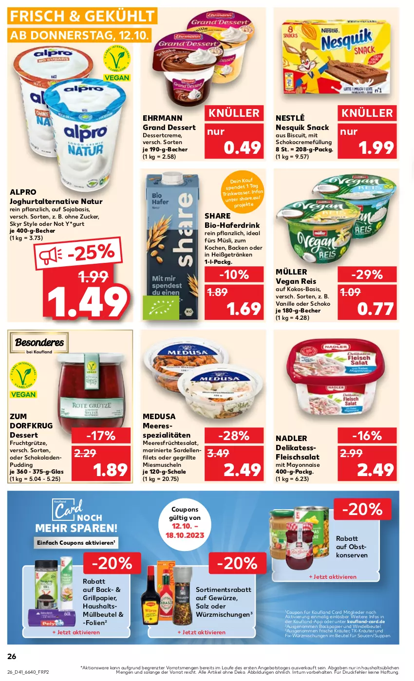 Aktueller Prospekt Kaufland - Prospekt - von 12.10 bis 18.10.2023 - strona 26 - produkty: alpro, angebot, Becher, beutel, bio, coupon, coupons, creme, dell, dessert, drink, ehrmann, Ehrmann Grand Dessert, eis, elle, filet, filets, fleisch, fleischsalat, frucht, früchte, fruchtgrütze, getränk, getränke, gewürz, grill, grütze, hafer, Haferdrink, joghur, joghurt, kokos, Konserven, kräuter, mayonnaise, meeresfrüchte, müllbeutel, Müller, Muscheln, müsli, nadler, natur, nesquik, nestlé, obst, papier, pudding, reis, salat, salz, Sardellen, sauce, saucen, Schal, Schale, schoko, schokolade, schokoladen, Skyr, snack, soja, Spezi, suppe, suppen, tesa, Ti, vanille, wasser, Yo, ZTE, zucker, Zum Dorfkrug