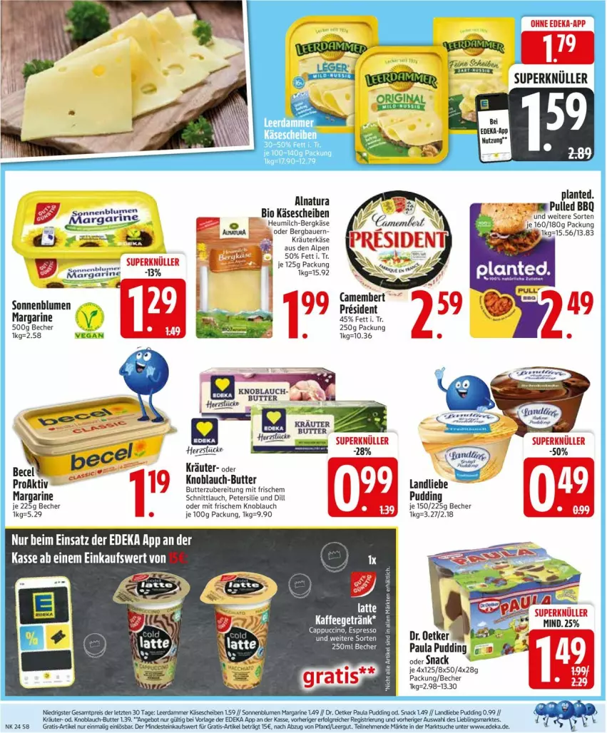 Aktueller Prospekt Edeka - Prospekte - von 09.06 bis 14.06.2025 - strona 8 - produkty: angebot, auer, Bau, Bauer, becel, Becher, Bergkäse, bio, blume, blumen, butter, camembert, Cap, deka, Dr. Oetker, eis, ente, getränk, Heu, K2, kaffee, Käse, käsescheiben, knoblauch, knoblauch-butter, kräuter, landliebe, margarine, Müller, natur, natura, Paula, paula pudding, petersilie, pudding, reis, schnittlauch, snack, sonnenblume, sonnenblumen, Ti